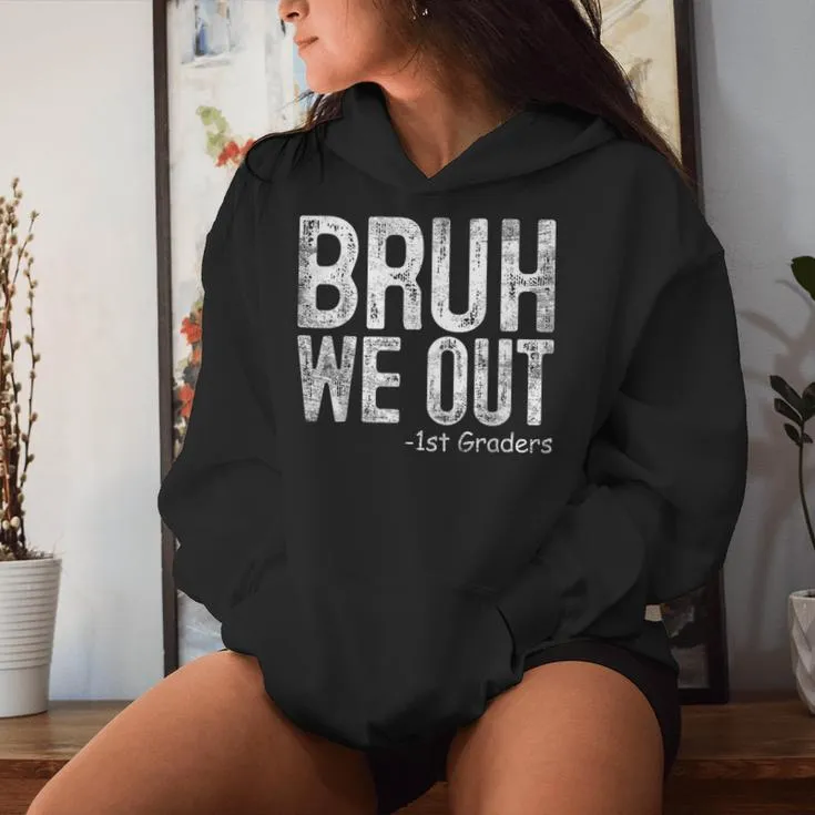 Bruh We Out 1St Graders First Grade Graduation Class Of 2024 Women Hoodie