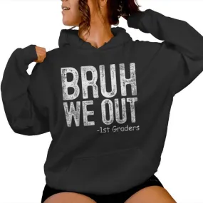 Bruh We Out 1St Graders First Grade Graduation Class Of 2024 Women Hoodie