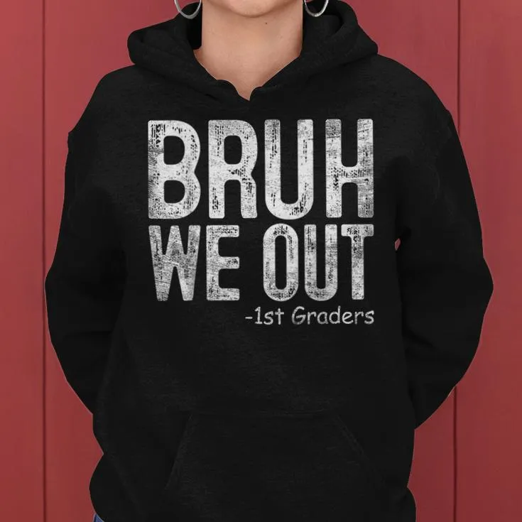 Bruh We Out 1St Graders First Grade Graduation Class Of 2024 Women Hoodie