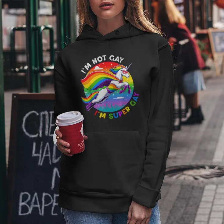 I'm Not Gay I'm Super Gay Unicorn Rainbow Lgbt Pride Month Women Hoodie